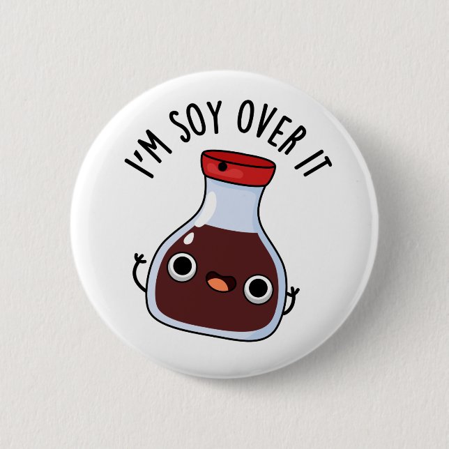 I'm Soy Over It Funny Soy Sauce Pun  6 Cm Round Badge (Front)