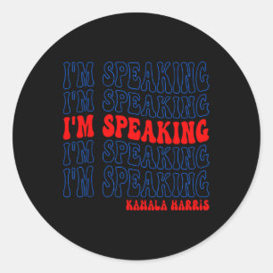 I'm Speaking Kamala Harris Election 2024  Classic Round Sticker
