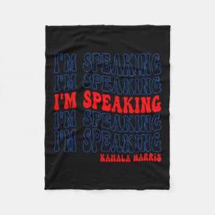 I'm Speaking Kamala Harris Election 2024 Fleece Blanket