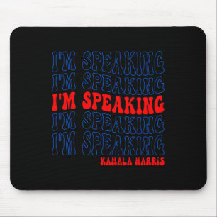 I'm Speaking Kamala Harris Election 2024 Mouse Pad