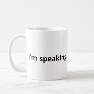 I'm speaking mug