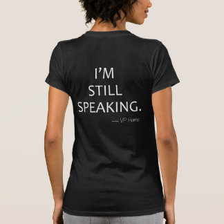 I'm Speaking/Still Speaking Two-Sided T-Shirt