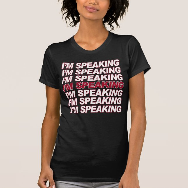 I'M SPEAKING T-Shirt (Front)