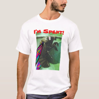 I'm Spent! T-Shirt