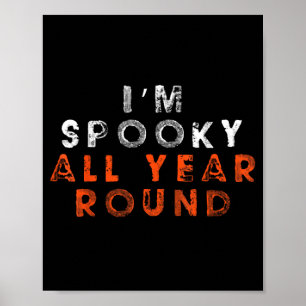 Im Spooky All Year Round Funny Halloween Shirt Top Poster