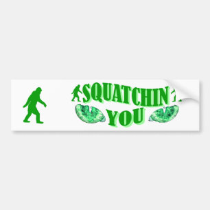 I'm squatching you bumper sticker