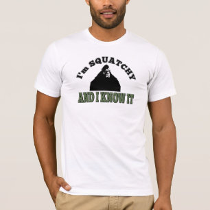 I'm SQUATCHY and I know it! T-Shirt