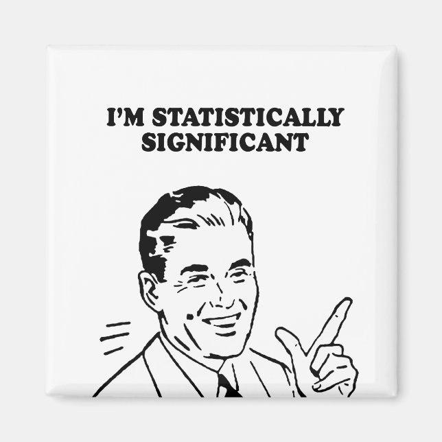 IM STATISTICALLY SIGNIFICANT T-shirt Magnet (Front)