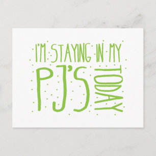 I'm staying in my PJ's today Postcard