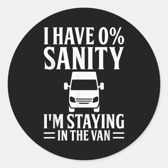I'm Staying In Tha Van Phasmophobia Funny Drivers  Classic Round Sticker (Front)