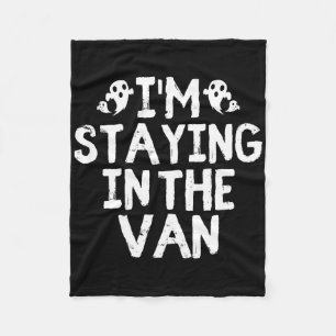 I'm Staying In The Van - Ghost Hunting Investigato Fleece Blanket