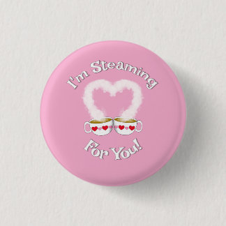 I'm Steaming For You Valentine's Teacups Button