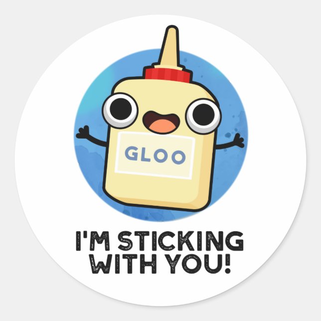 I'm Sticking With You Funny Glue Pun  Classic Round Sticker (Front)