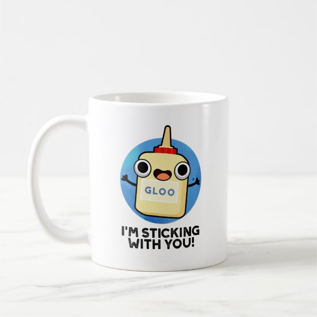 I'm Sticking With You Funny Glue Pun  Coffee Mug (Left)
