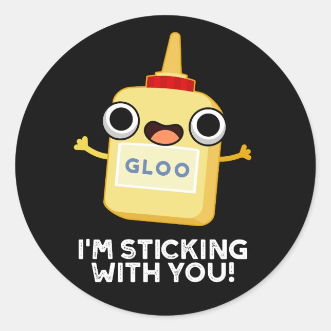 I'm Sticking With You Funny Glue Pun Dark BG Classic Round Sticker (Front)