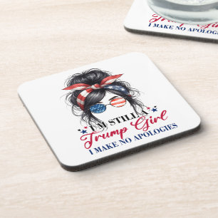 I'm Still A Trump Girl I Make No Apologies Coaster