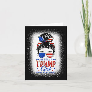Im Still A Trump Girl I Make No Apologies Trump 20 Card
