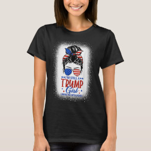 Im Still A Trump Girl I Make No Apologies Trump 20 T-Shirt