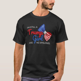 I'm Still A Trump Girl I Make No Apologies Trump 2 T-Shirt