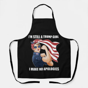 I'm Still A Trump Girl I Make No Apologies Trump  Apron