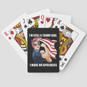 I'm Still A Trump Girl I Make No Apologies Trump  Playing Cards
