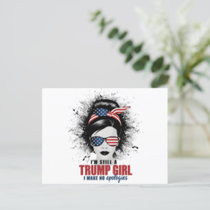 I'm Still A Trump Girl I Make No Apologies Trump Postcard