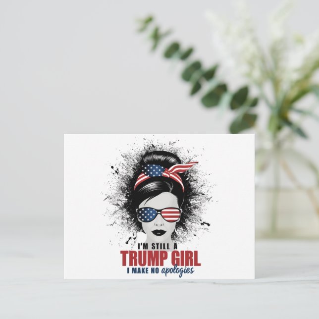 I'm Still A Trump Girl I Make No Apologies Trump Postcard (Standing Front)
