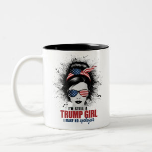 I'm Still A Trump Girl I Make No Apologies Trump Two-Tone Coffee Mug