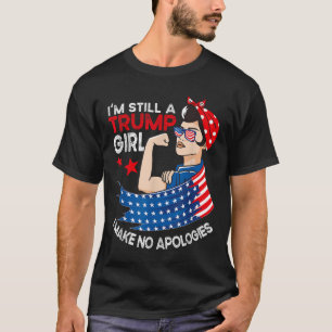 Im Still A Trump Girl I Make No Apologies Women Tr T-Shirt