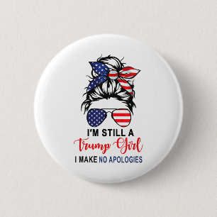 Im Still A Trump Girl Make No Apologies Patriotic 6 Cm Round Badge