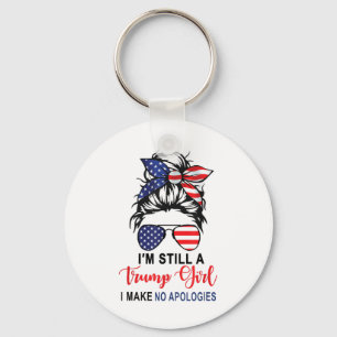 Im Still A Trump Girl Make No Apologies Patriotic  Key Ring