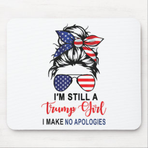 Im Still A Trump Girl Make No Apologies Patriotic Mouse Pad