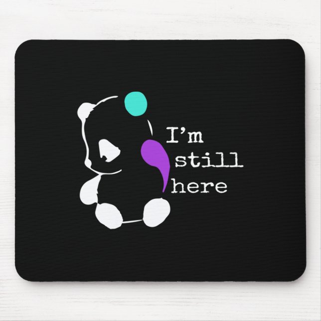 I'm Still Here - Semicolon Gift Suicide Prevention Mouse Pad (Front)