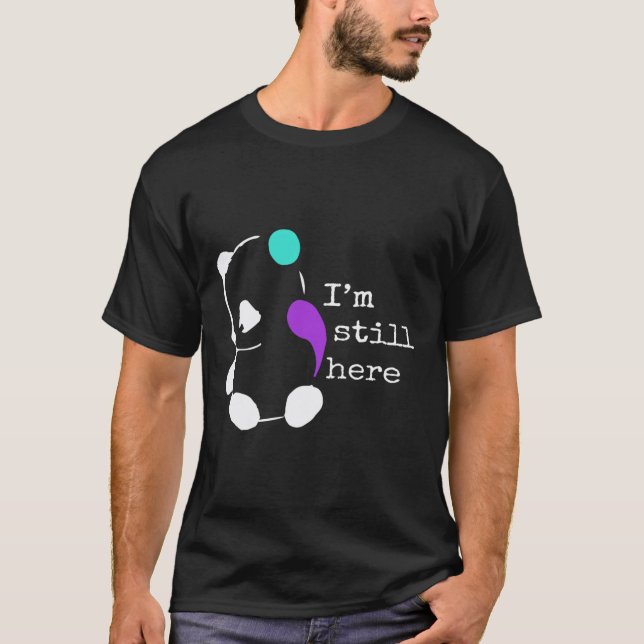 I'm Still Here - Semicolon Gift Suicide Prevention T-Shirt (Front)