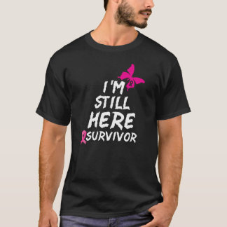 I'm Still Here Survivor fighting cancer t-shirt