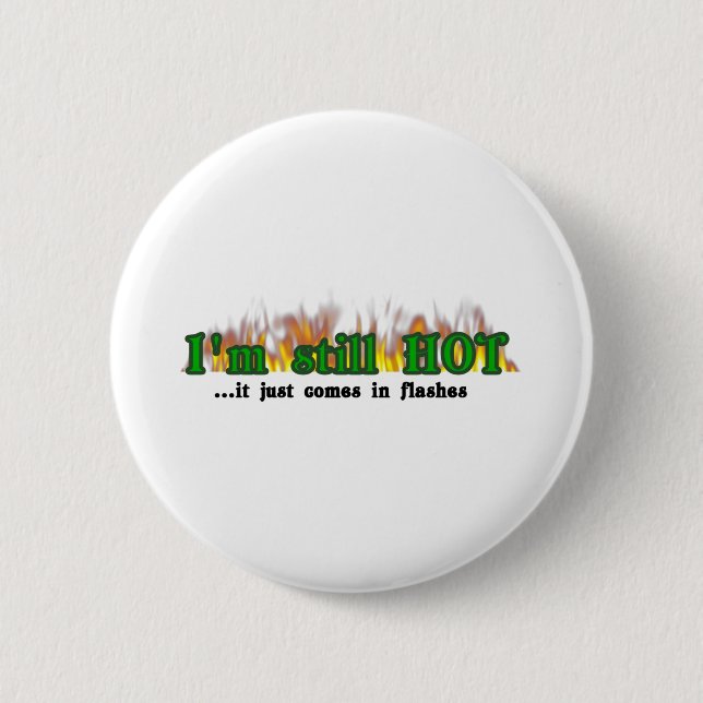 I'm still hot 6 cm round badge (Front)