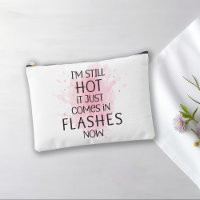 I'm Still Hot It Just Comes in Flashes Humourous
