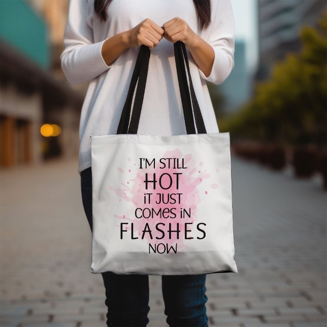 I'm Still Hot It Just Comes in Flashes Humourous Tote Bag (Creator Uploaded)