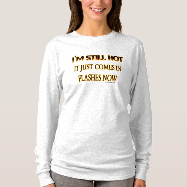 I'm Still Hot T-Shirt (Front)