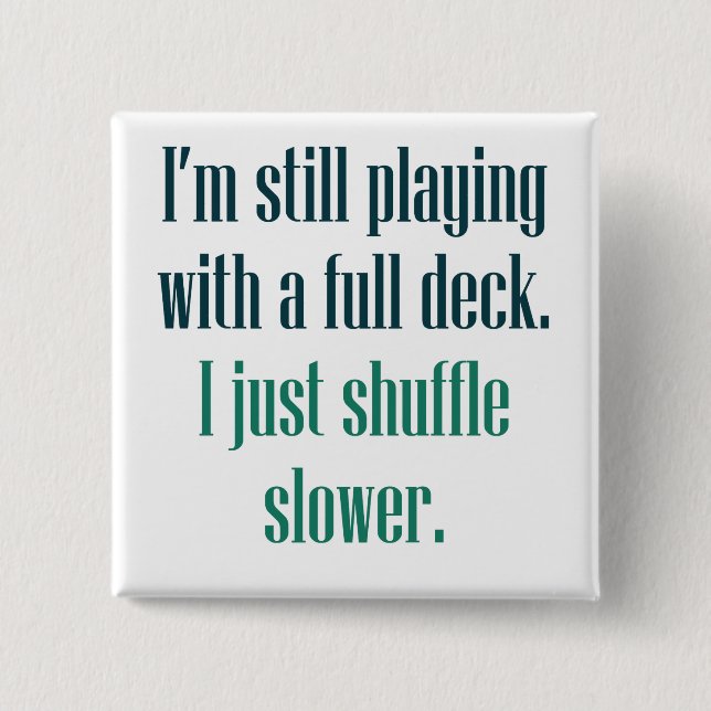 I'm still playing with a full deck 15 cm square badge (Front)