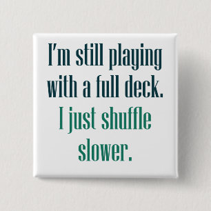 I'm still playing with a full deck 15 cm square badge