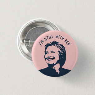 "I'm Still With Her" Hillary Clinton 3 Cm Round Badge