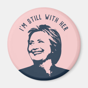 "I'm Still With Her" Hillary Clinton Magnet