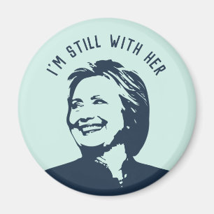 "I'm Still With Her" Hillary Clinton Magnet