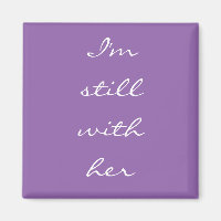 "I'm still with her"