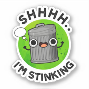 I'm Stinking Funny Trash Garbage Pun 