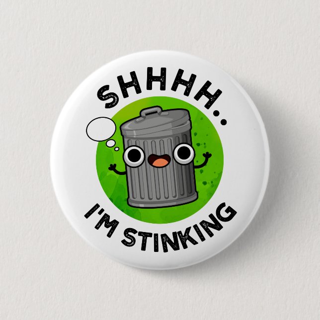 I'm Stinking Funny Trash Garbage Pun  6 Cm Round Badge (Front)