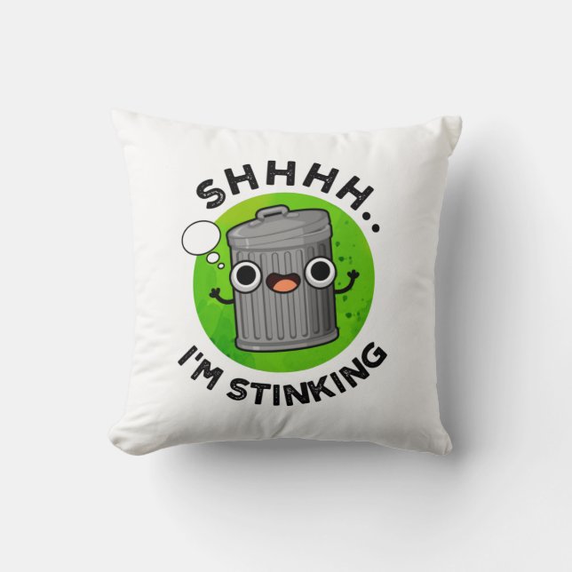 I'm Stinking Funny Trash Garbage Pun  Cushion (Front)