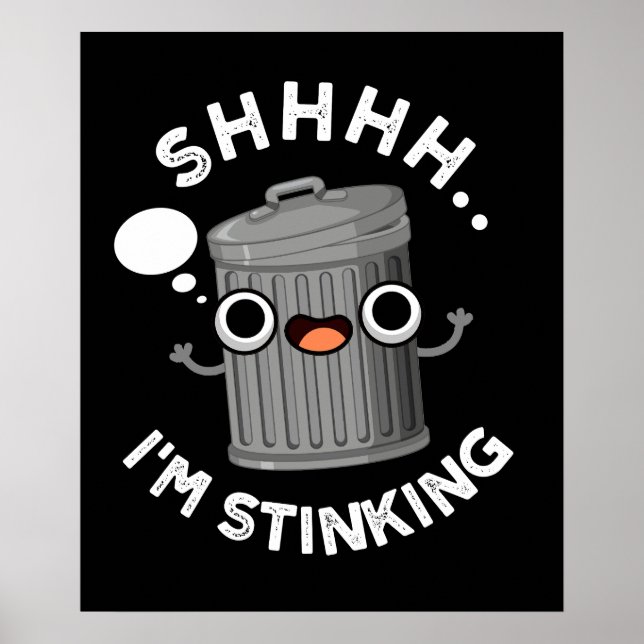 I'm Stinking Funny Trash Garbage Pun Dark BG Poster (Front)
