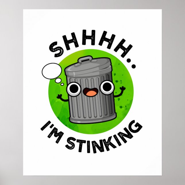 I'm Stinking Funny Trash Garbage Pun  Poster (Front)